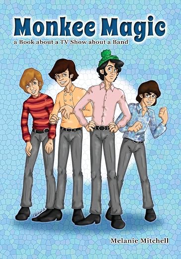 Monkee Magic: a Book about a TV Show about a Band: Mitchell, Melanie ...
