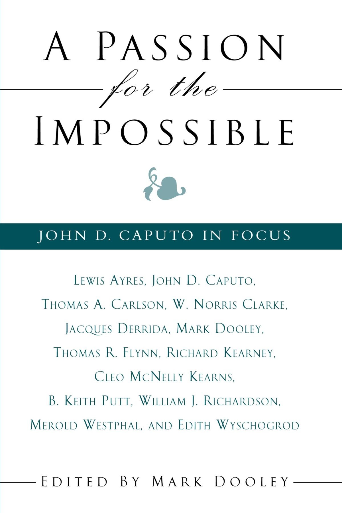 A Passion for the Impossible: John D. Caputo in Focus (Suny Series in Theology and Continental Thought)