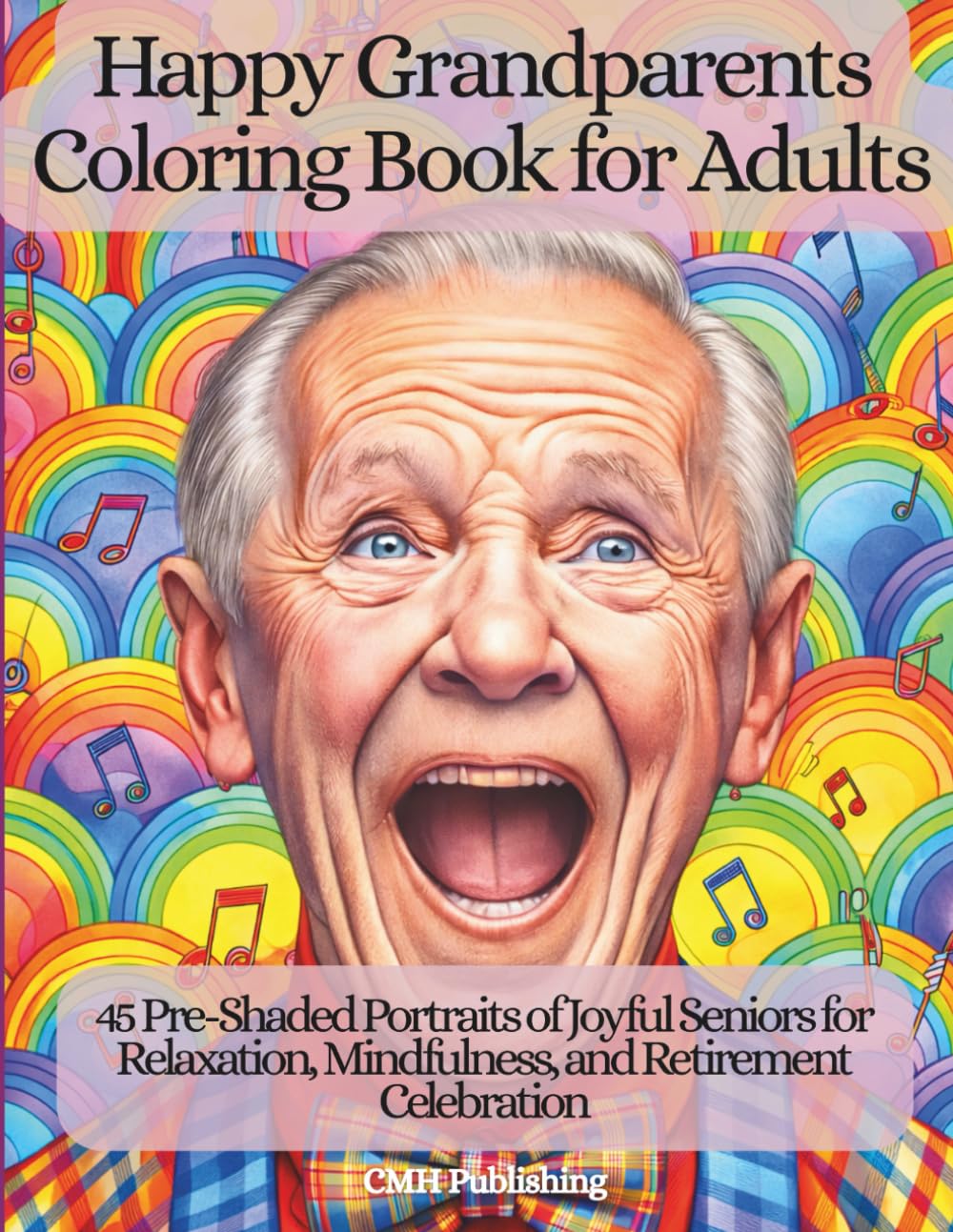 Happy Grandparents Coloring Book for Adults: 45 Pre-Shaded Portraits of Joyful Seniors for Relaxation, Mindfulness, and Retirement Celebration (Pre-Shaded Coloring Fun)