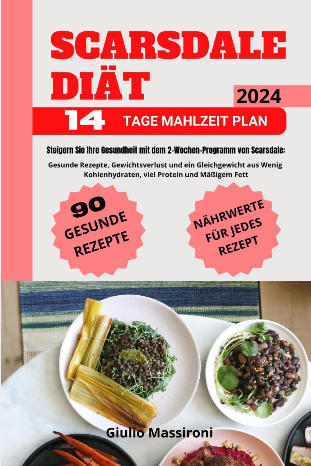 Scarsdale Diät: Steigern Sie Ihre Gesundheit mit dem 2-Wochen-Programm von Scarsdale: Gesunde Rezepte, Gewichtsverlust und ein Gleichgewicht aus Wenig Kohlenhydraten, viel Protein und Mäßigem Fett