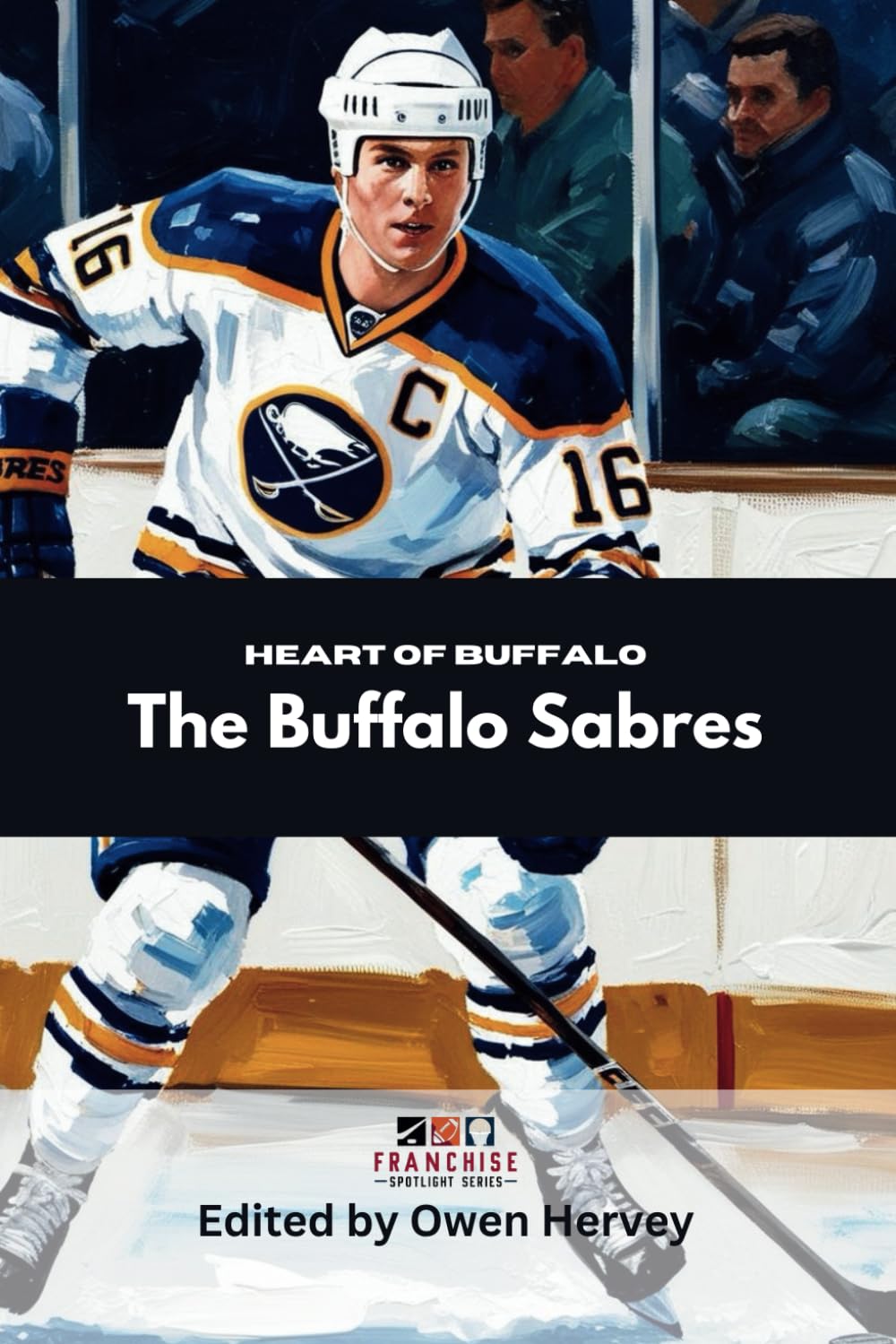 Heart of Buffalo: The Buffalo Sabres (Franchise Spotlight Series: NHL)