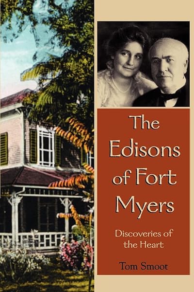 The Edisons of Fort Myers: Discoveries of the Heart
