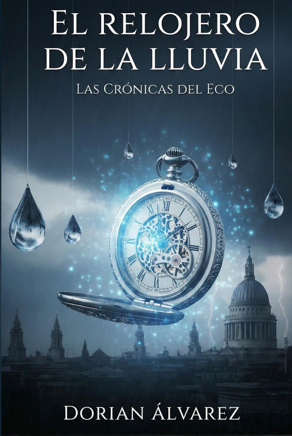 El Relojero de la Lluvia: Las Crónicas del Eco - Libro 1