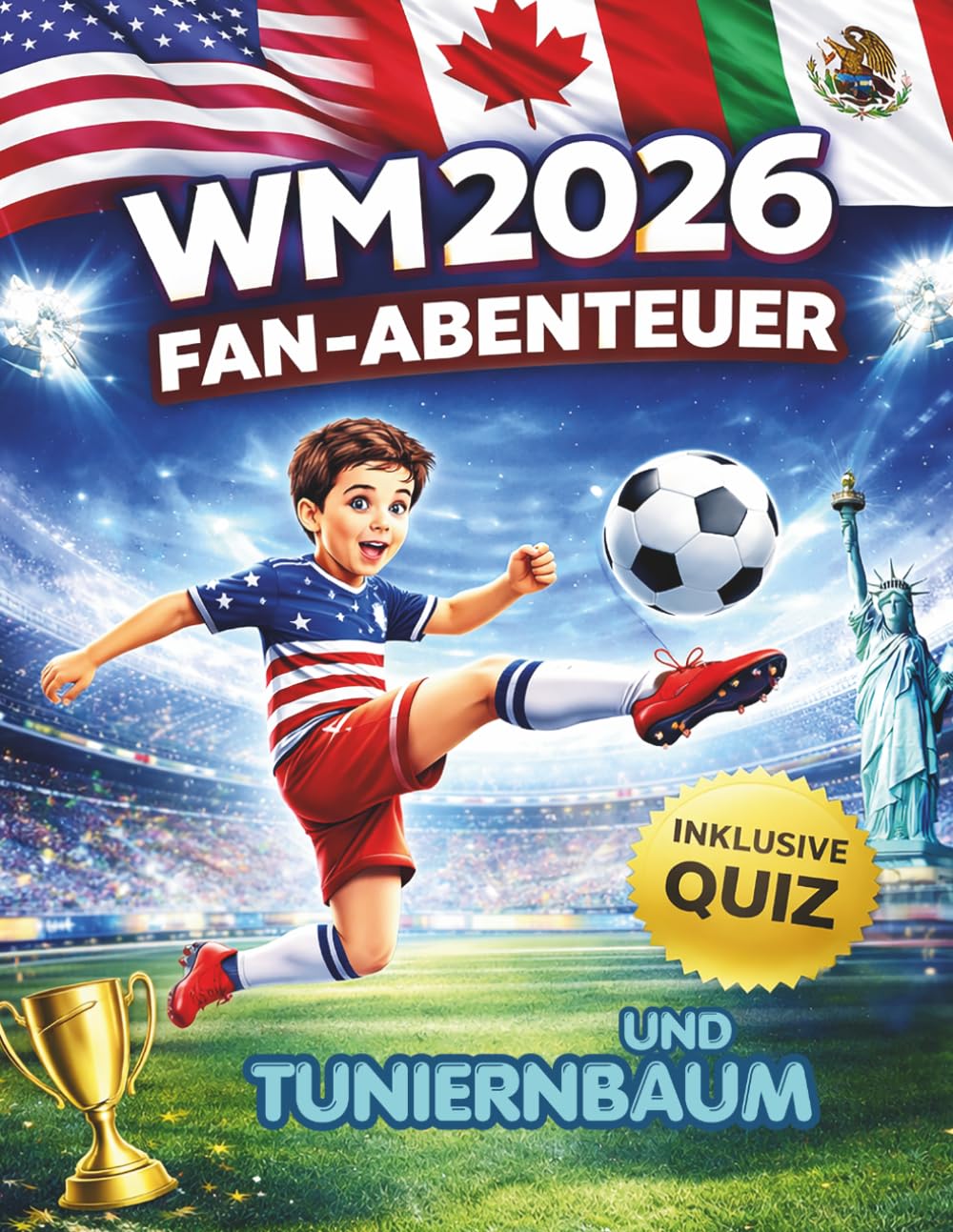 WM 2026 Fan-Abenteuer: Das große Fan-Abenteuer für Kinder Mit Turnierbaum, Quiz & Stadion-Szenen | Ausmalspaß für echte Fußballfans ab 6 Jahren