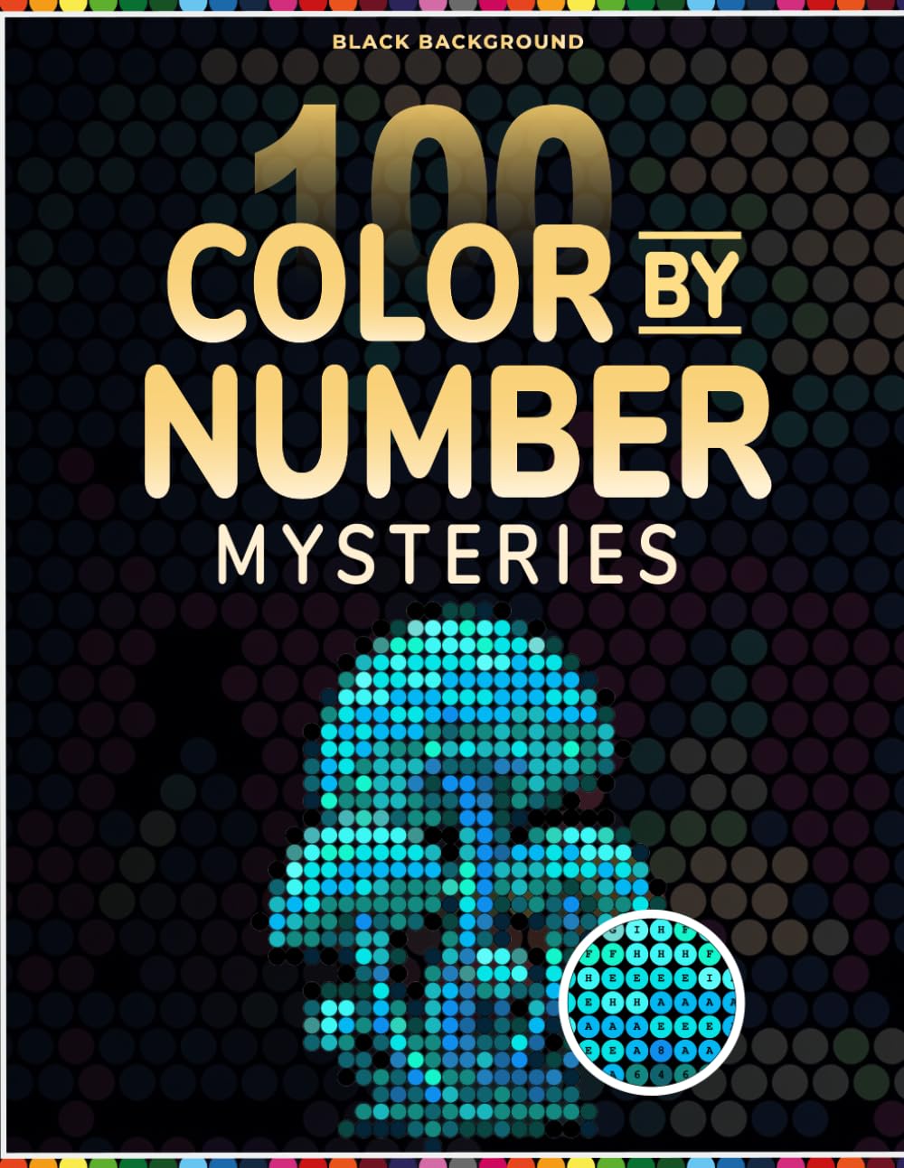 100 Color by Number Mysteries Nature and Earth Elements: Dots Mosaic Puzzle Designs for Adults and Teens, Single-Shape Color Coded Activity Book with Master Palette