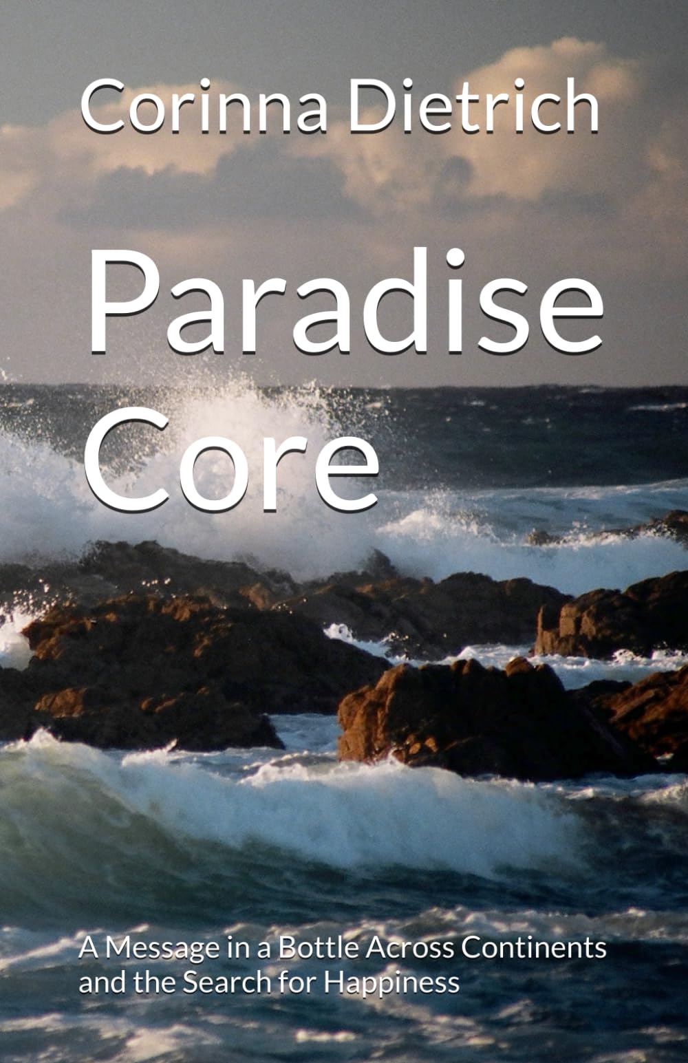 Paradise Core: A Message in a Bottle Across Continents and the Search for Happiness