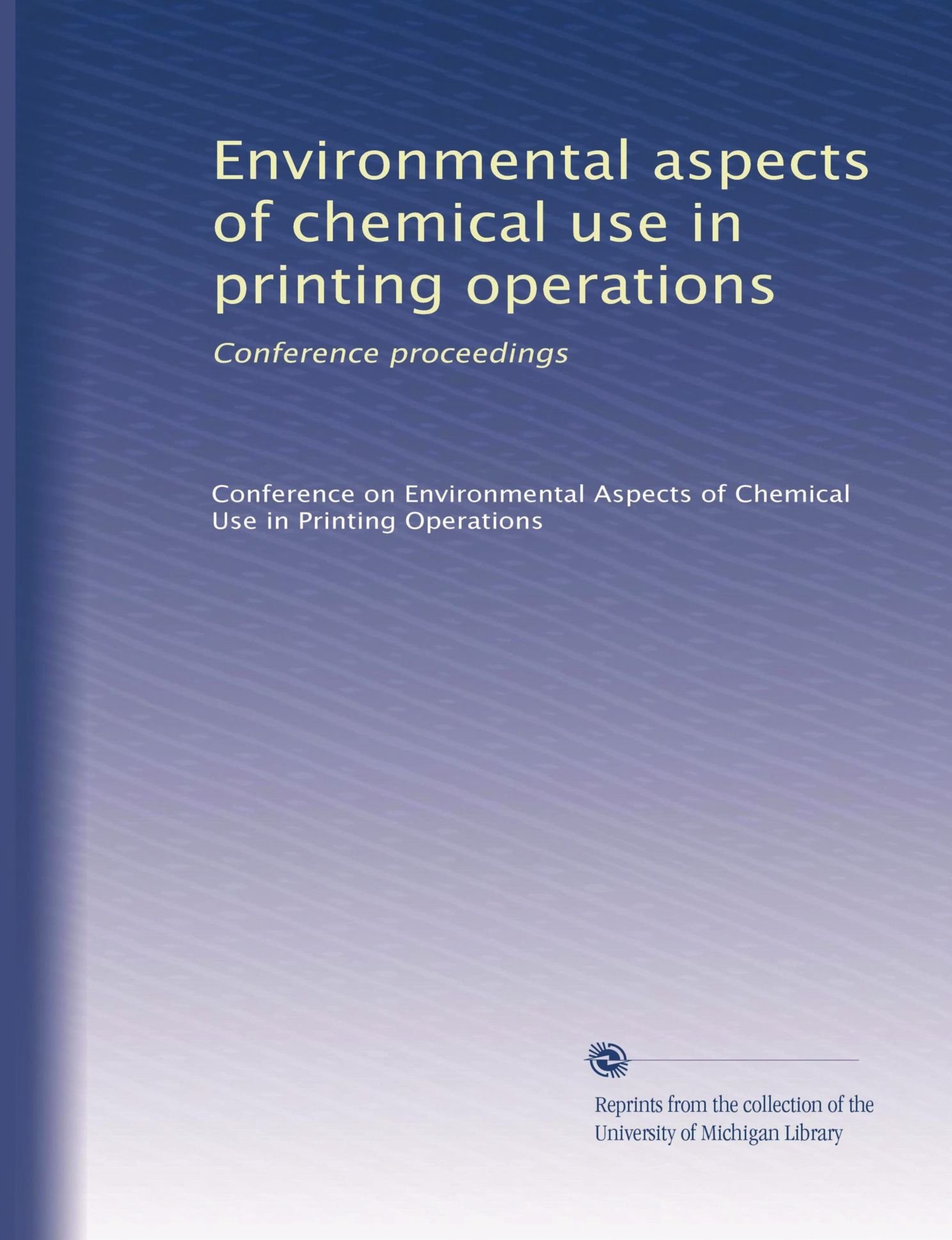 Aspects environnementaux de l'utilisation de produits chimiques dans les opérations d'impression : Actes de conférence