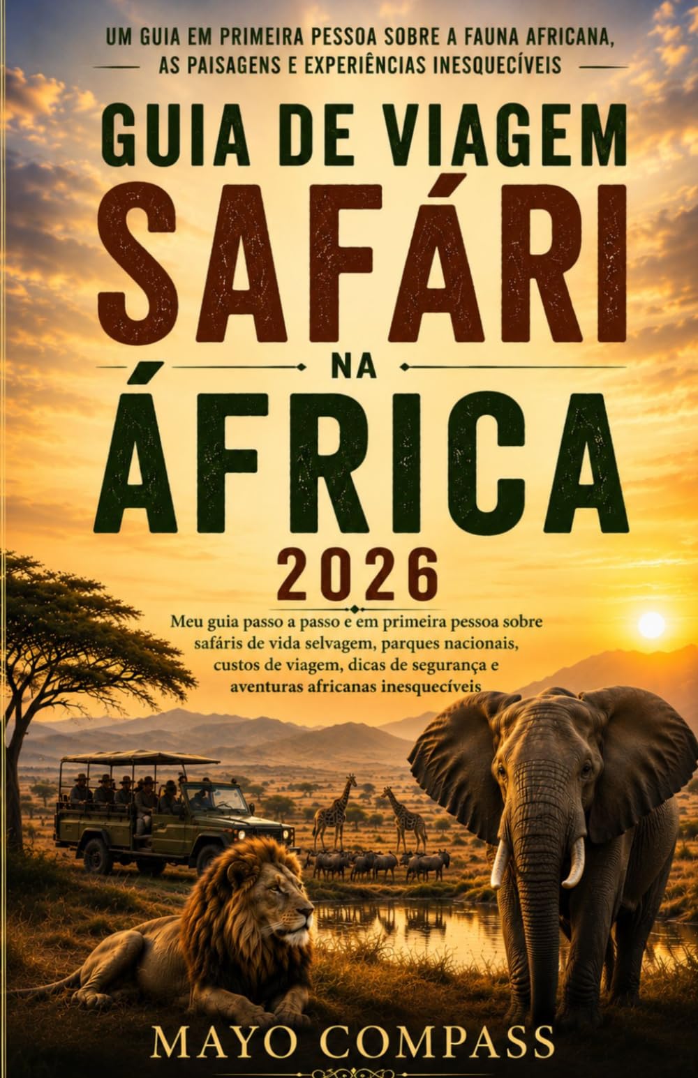 GUIA DE VIAGEM DE SAFÁRI NA ÁFRICA 2026: Meu guia passo a passo em primeira pessoa para safáris de vida selvagem, parques nacionais, rotas de viagem, ... e aventuras inesquecíveis na África.