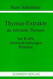 Thymus-Extrakte: Die hilfreiche Therapie bei Krebs, Alterserkrankungen, Rheuma