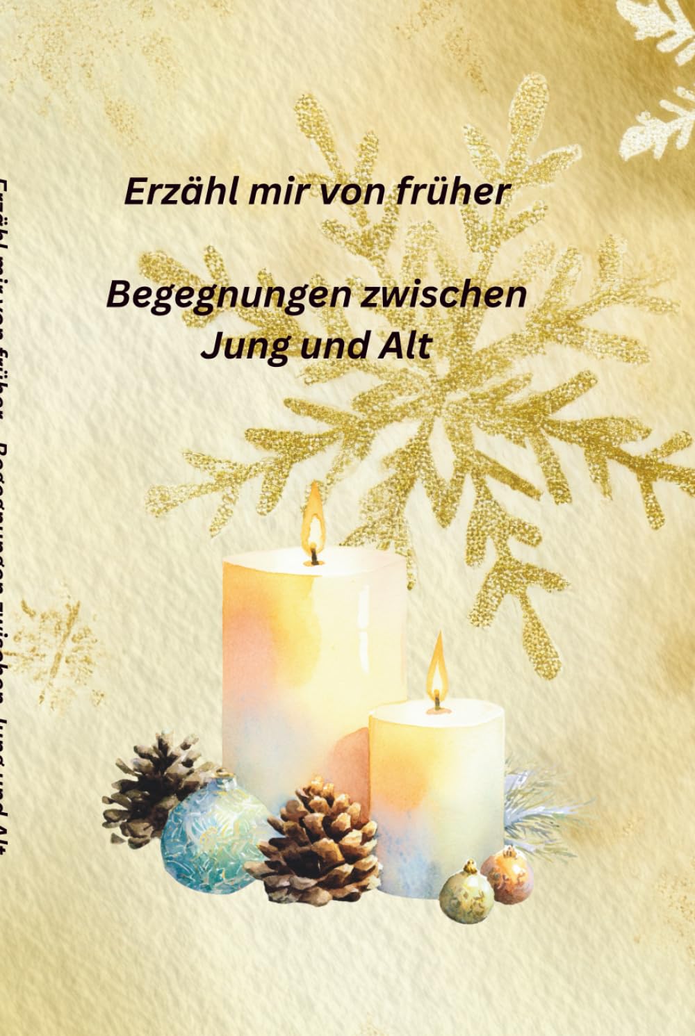 Erzähl mir von früher: Begegnungen zwischen Jung und Alt