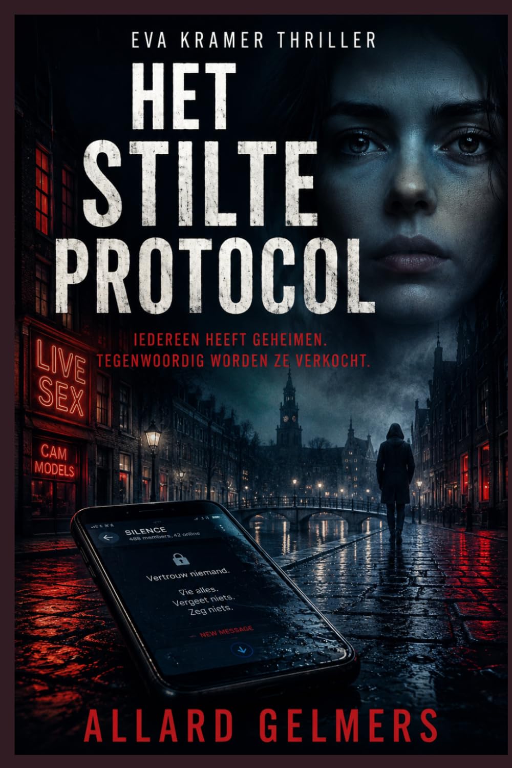 HET STILTEPROTOCOL: Een Eva Kramer Thriller: Iedereen heeft geheimen. Tegenwoordig worden ze verkocht. Ze stelen geen geld. Ze stelen levens. (HET LAATSTE MASKER: Een Eva Kramer Thriller)