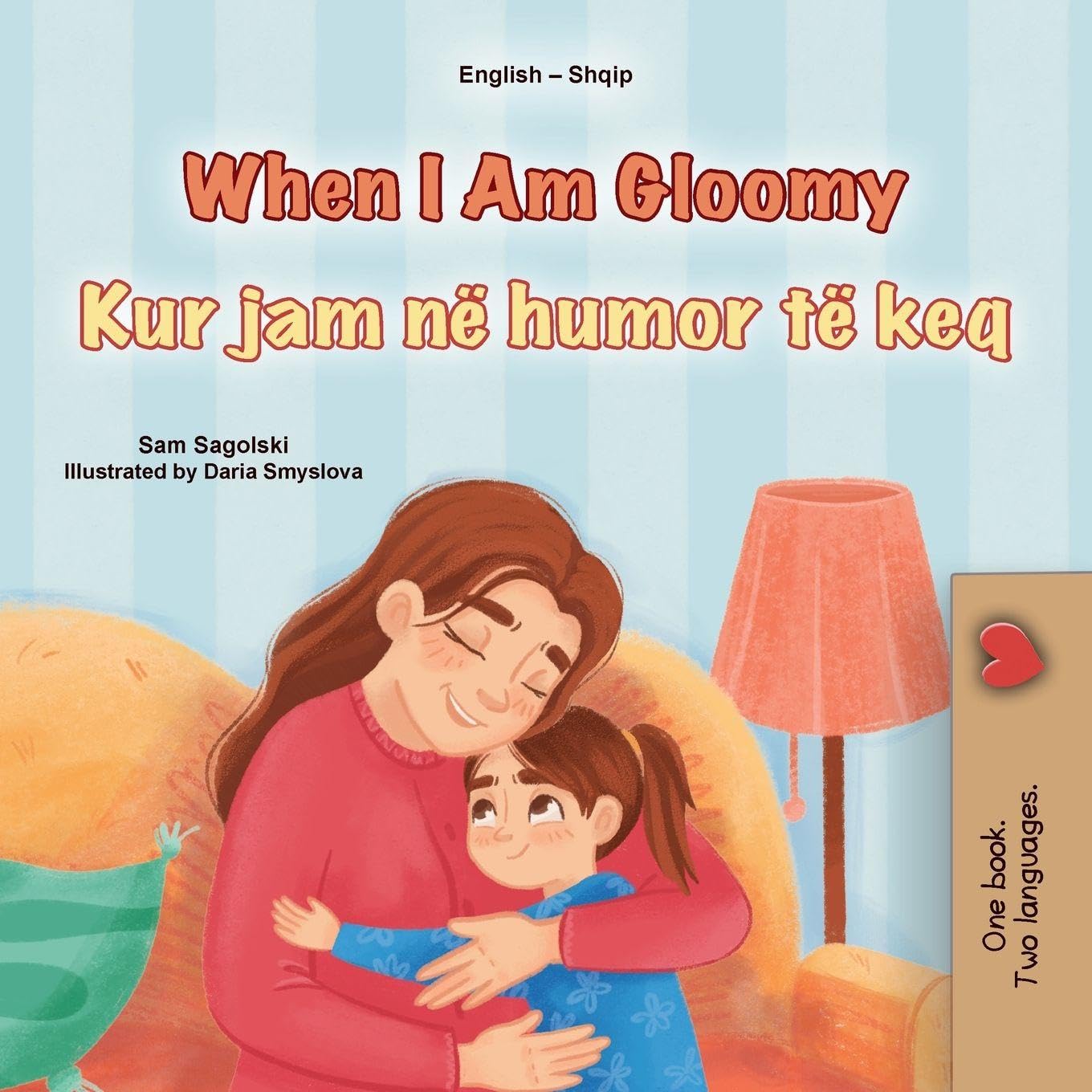 When I am Gloomy (English Albanian Bilingual Children's Book) (English Albanian Bilingual Collection)