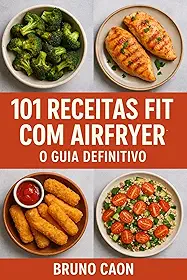 101 Receitas Fit com Airfryer: O Guia Definitivo