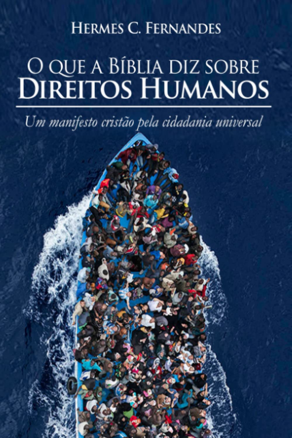 O que a Bíblia diz sobre Direitos Humanos: Um Manifesto Cristão pela Cidadania Universal