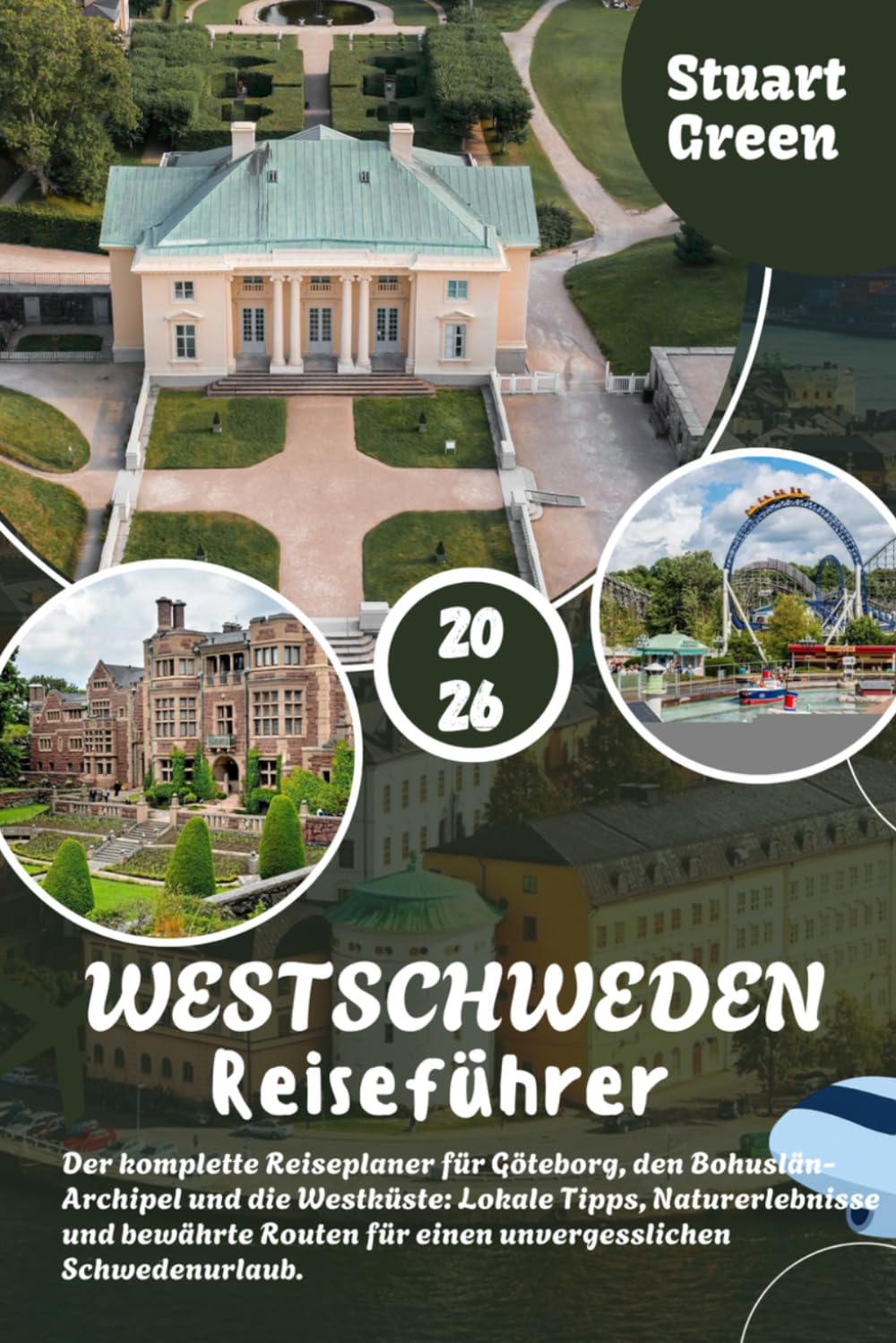 WESTSCHWEDEN REISEFÜHRER 2026: Der komplette Reiseplaner für Göteborg, den Bohuslän-Archipel und die Westküste: Lokale Tipps, Naturerlebnisse und ... für einen unvergesslichen Schwedenurlaub.