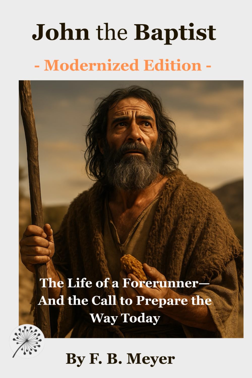 John the Baptist: The Life of a Forerunner—And the Call to Prepare the Way Today