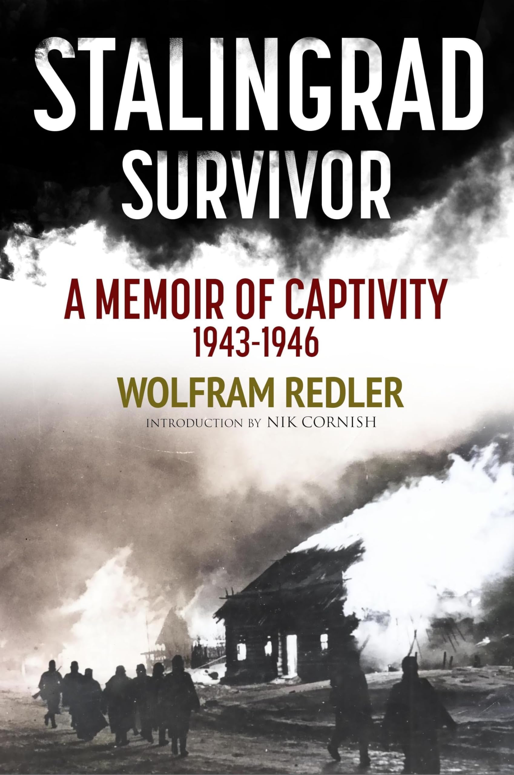 Stalingrad Survivor: A Memoir of Captivity 1943-1946 : Wolfram Redler