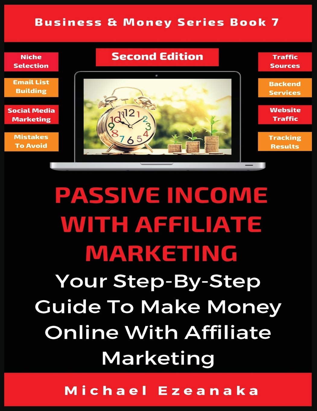 Passive Income With Affiliate Marketing: Your Step-By-Step Guide To Make Money Online With Affiliate Marketing (Business & Money, Band 7)
