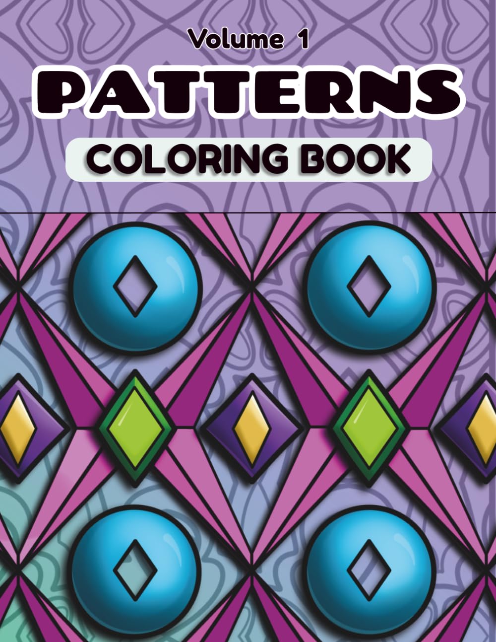 Patterns coloring book: Volume 1