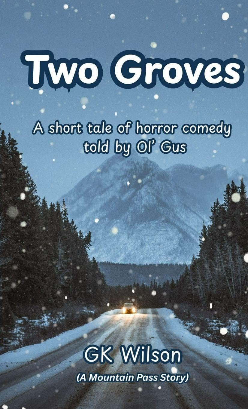 Two Groves: A short tale of horror comedy told by Ol' Gus (The Mountain Pass Stories)