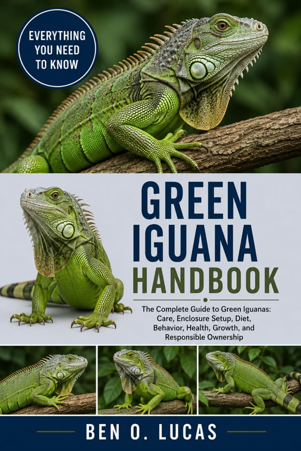 GREEN IGUANA HANDBOOK: The Complete Guide to Green Iguanas: Care, Enclosure Setup, Diet, Behavior, Health, Growth, and Responsible Ownership