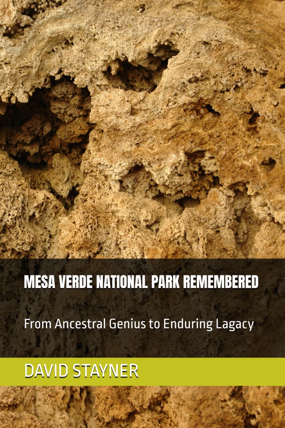 MESA VERDE NATIONAL PARK REMEMBERED: From Ancestral Genius to Enduring Lagacy