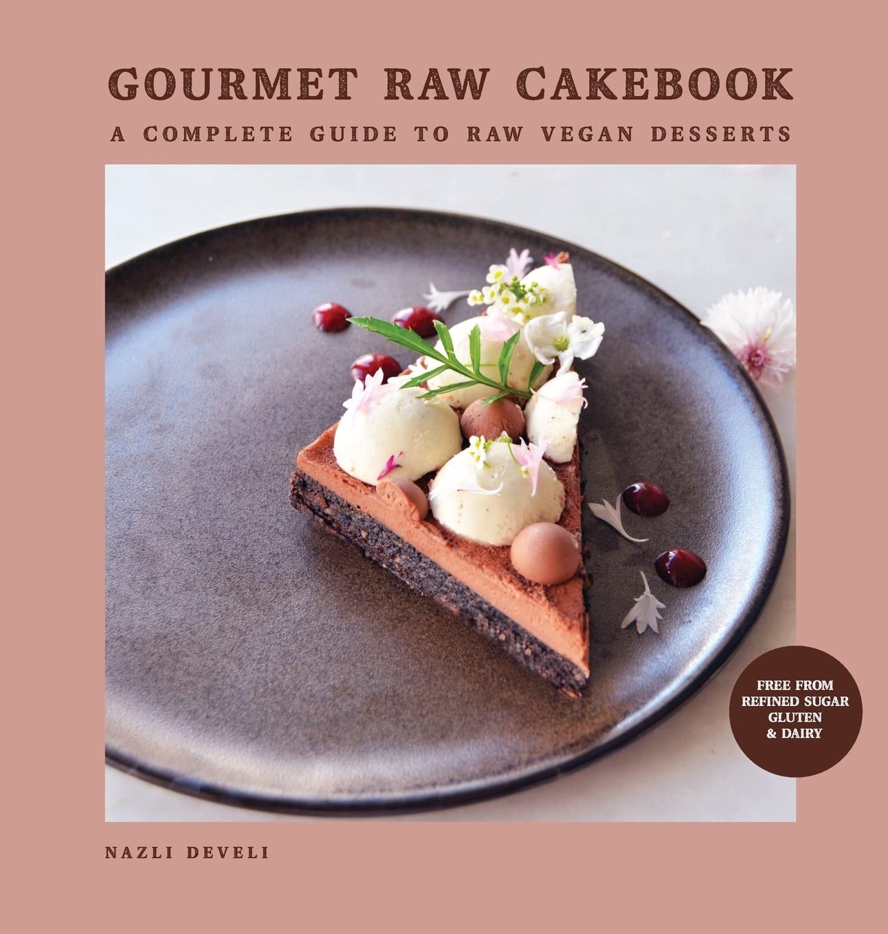 Gourmet Raw Cakebook: A Complete Guide To Raw Vegan Desserts: Develi, Nazli, Nilsson, Stella, Aurora, Studio: 9781736374207