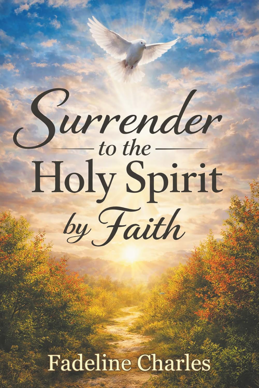 Surrender to the Holy Spirit by Faith