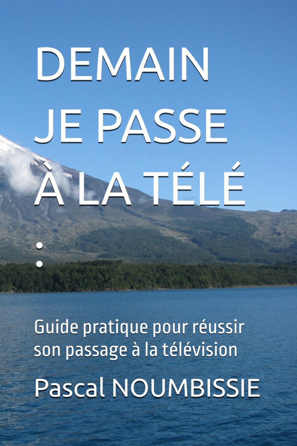 DEMAIN JE PASSE À LA TÉLÉ :: Guide pratique pour réussir son passage à la télévision