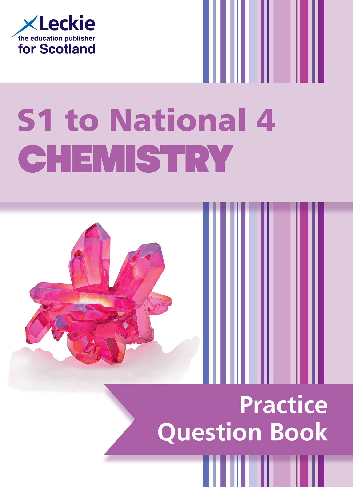S1 to National 4 Chemistry: Practise and Learn CfE Topics (Leckie Practice Ques