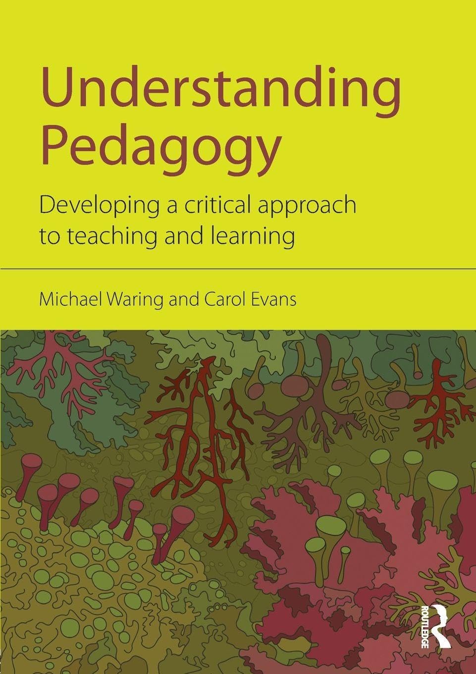 Understanding Pedagogy: Developing a critical approach to teaching and learning