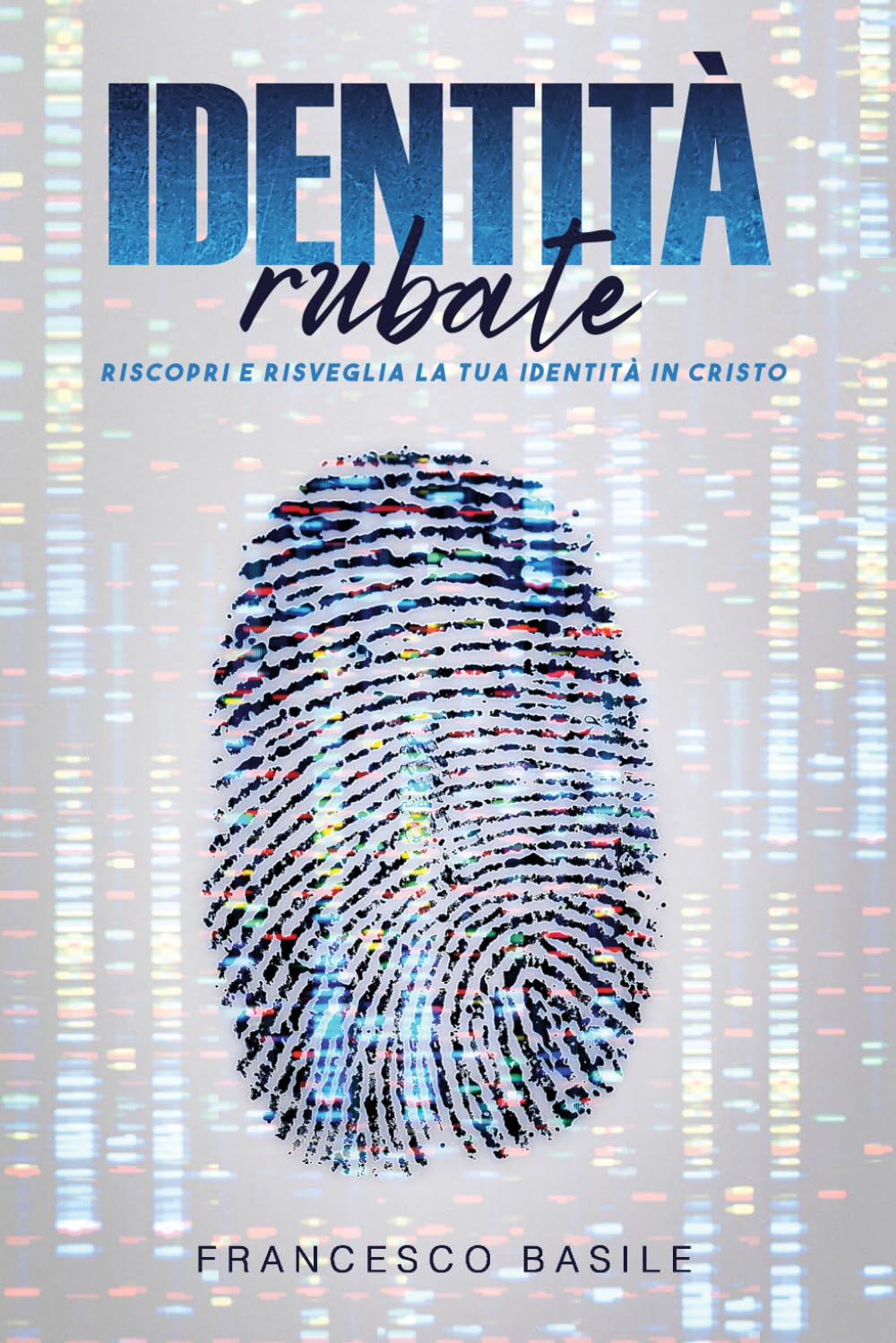 Identità Rubate: Riscopri, Riprendi e Risveglia la tua identità in Cristo!