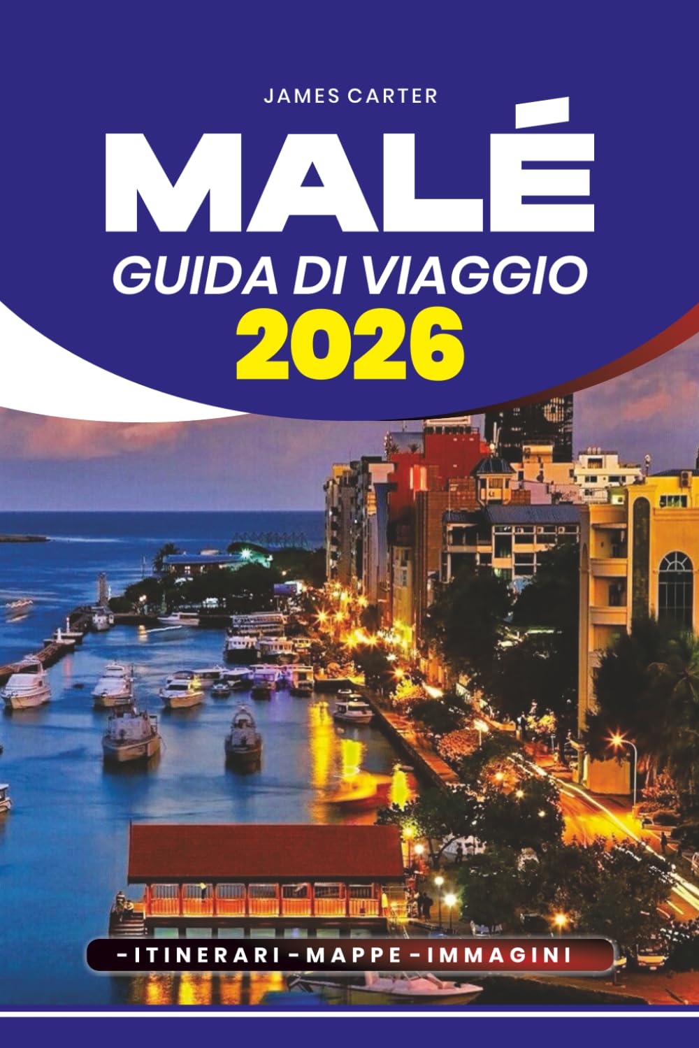 GUIDA DI VIAGGIO MALÉ 2026: Consigli da Insider, Gemme Nascoste, Avventure Culinarie e Pianificazione Passo dopo Passo per un Viaggio Sicuro e Memorabile