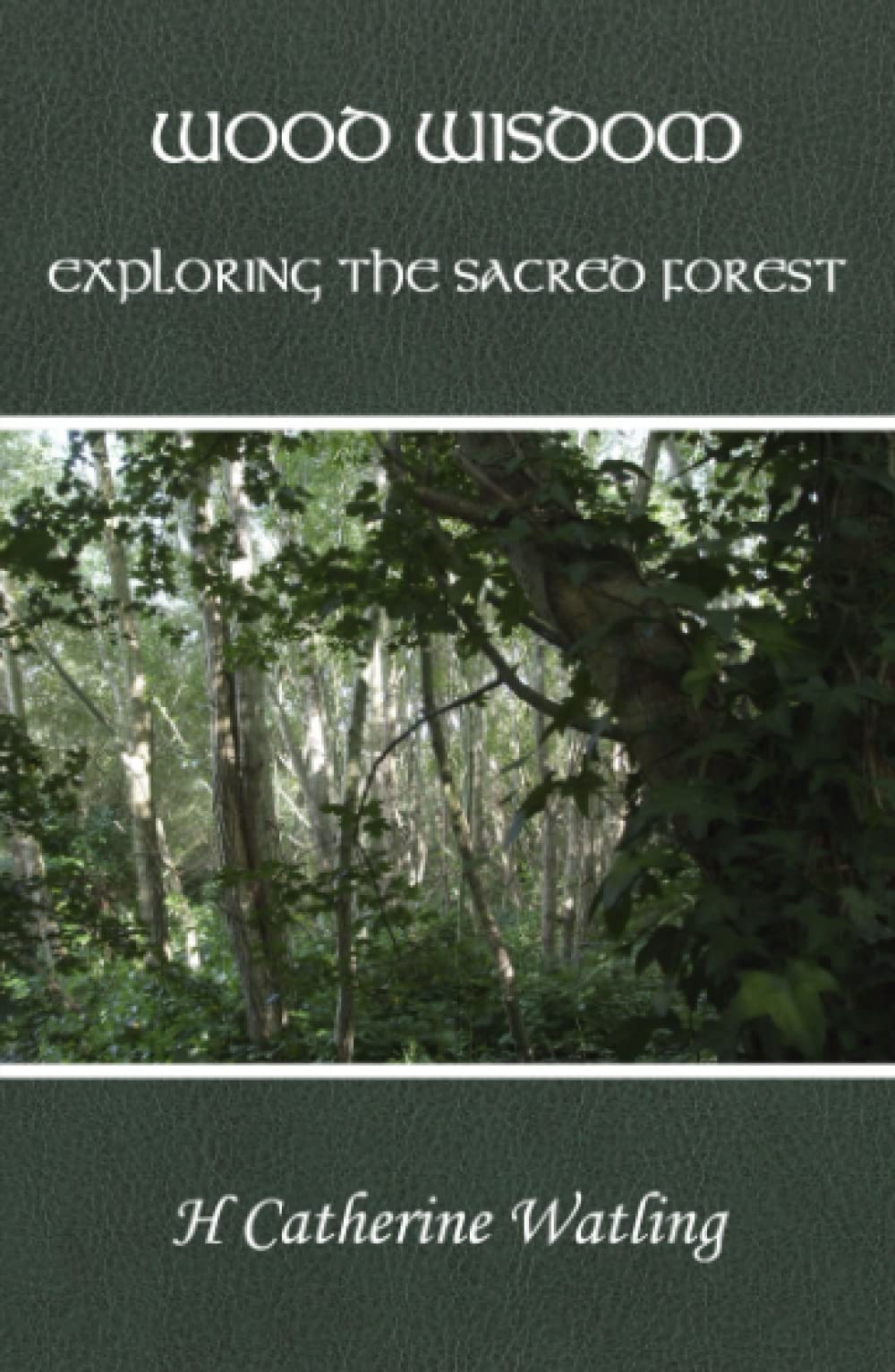 Wood Wisdom - Exploring the Sacred Forest