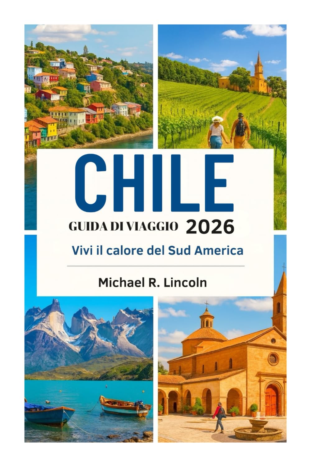 CHILE GUIDA DI VIAGGIO 2026: Vivi il calore del Sud America