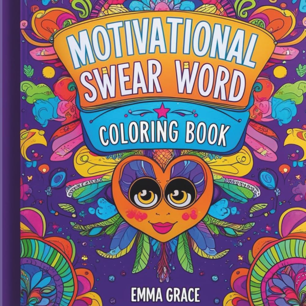 A Motivational Swear Word Colouring Book for Adults: Bold and Easy: Badass Affirmations and Sassy Quotes for Stress Relief and Self-Care. Uplifting Vibes - anxiety release and mental health