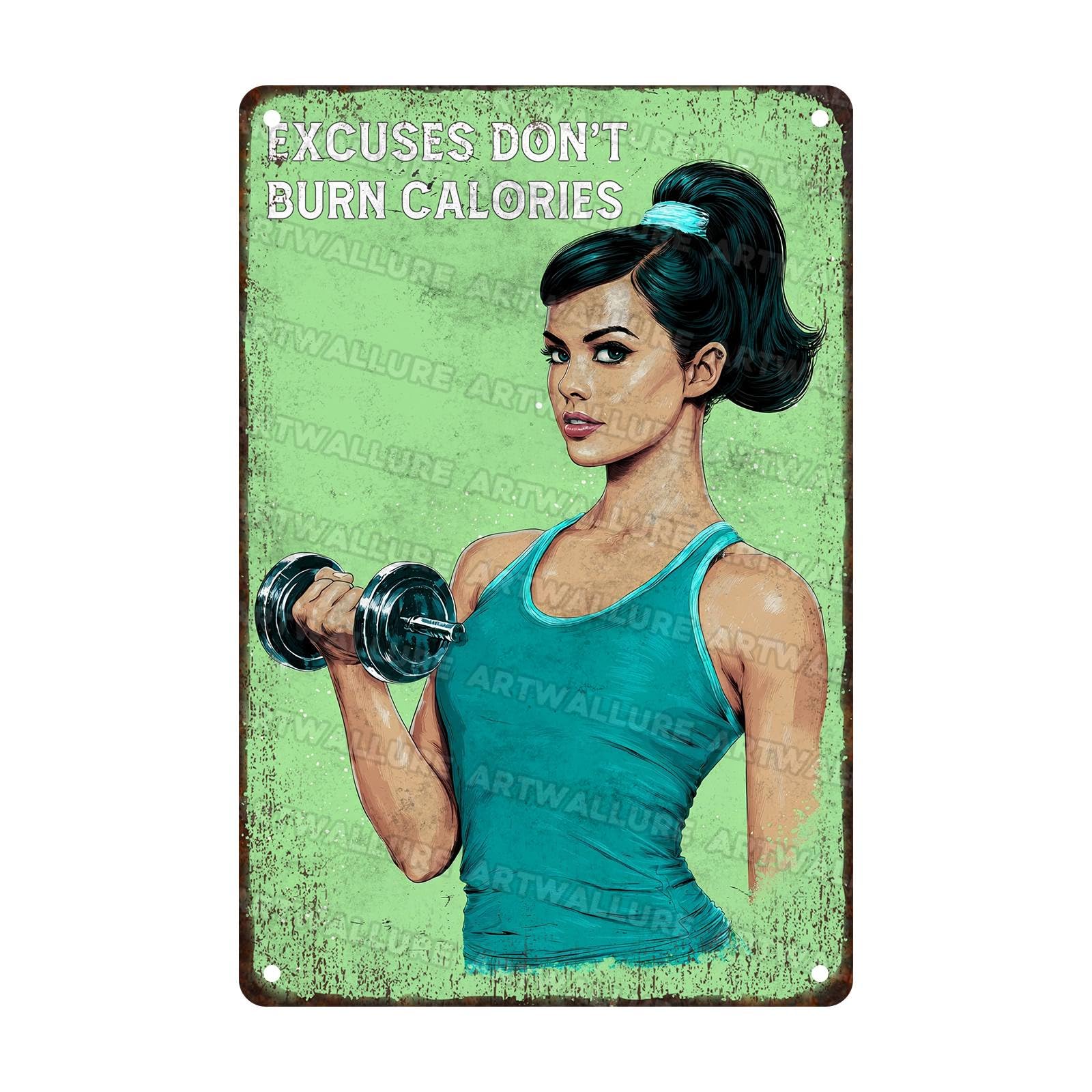 Excuses Don't Burn Calories Metal Tin Sign Gym Wall Art Rustic Home Gym Decor Have Fitness Studio Sign Vintage Metal Decor 8x12Inch