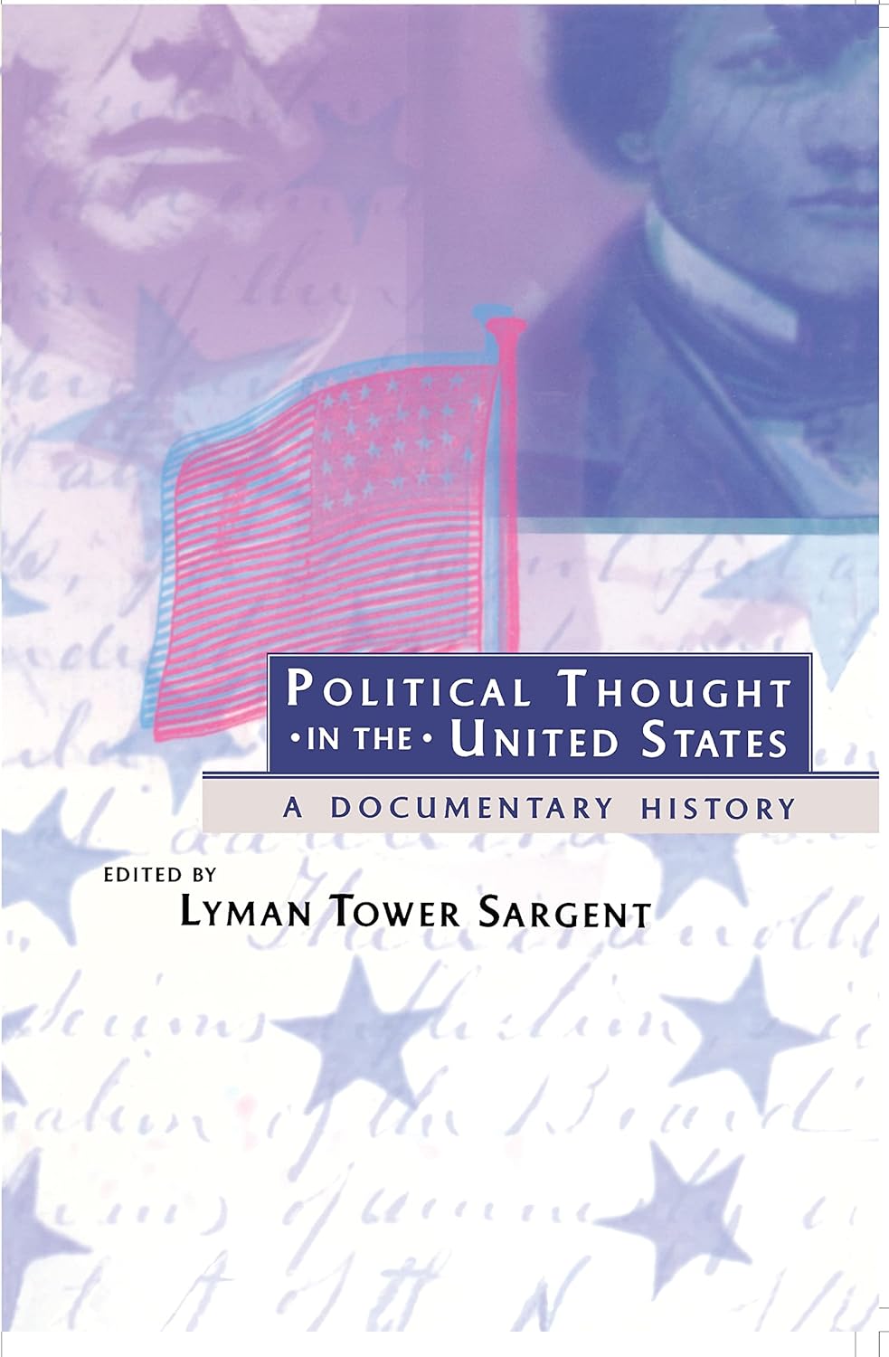 Political Thought in the United States A Documentary History Sargent, Lyman Tower