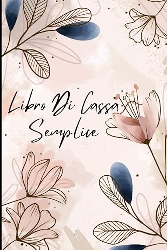 Libro Di Cassa Semplice: Quaderno dei conti semplice da compilare | Diario di contabilità | Entrate - Uscite | Ideale per i proprietari di piccole imprese e lavoratori autonomi | 110 Pagine - DIN A5