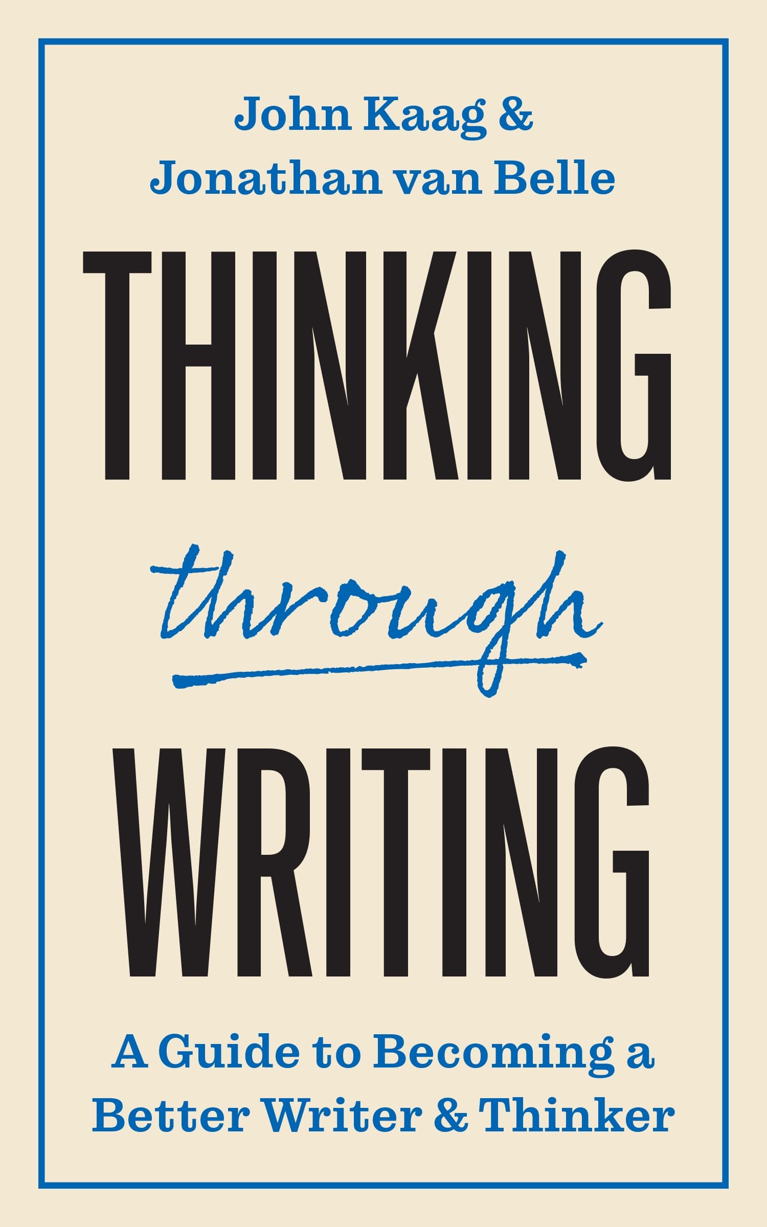 Thinking through Writing: A Guide to Becoming a Better Writer and Thinker (Skills for Scholars)