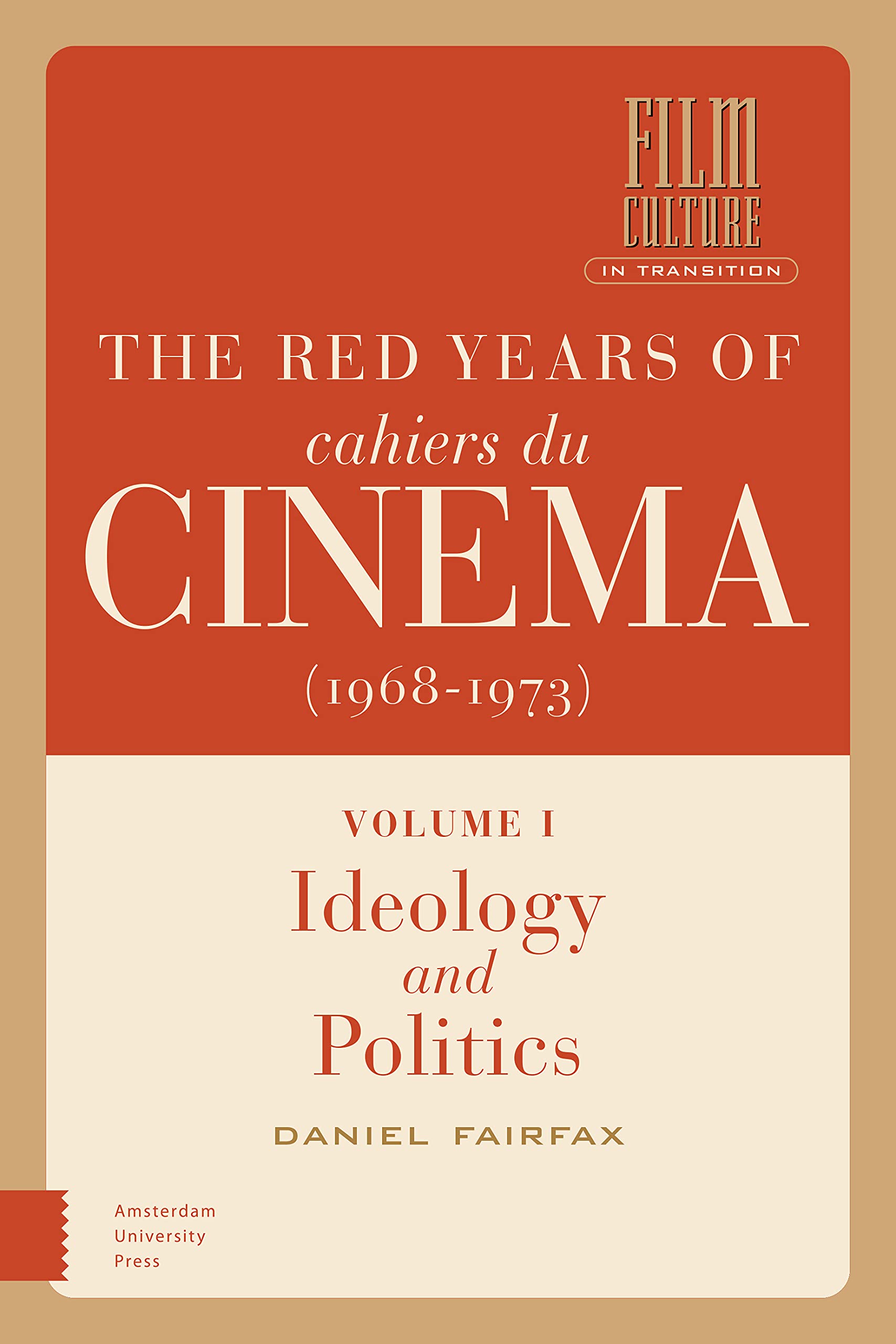 The Red Years of Cahiers du cinéma (1968-1973): 2-volume Set (Film Culture in Transition)