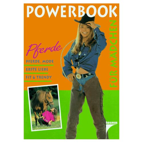 Powerbook für Mädchen. Pferde, Mode, Erste Liebe, Fit & Trendy