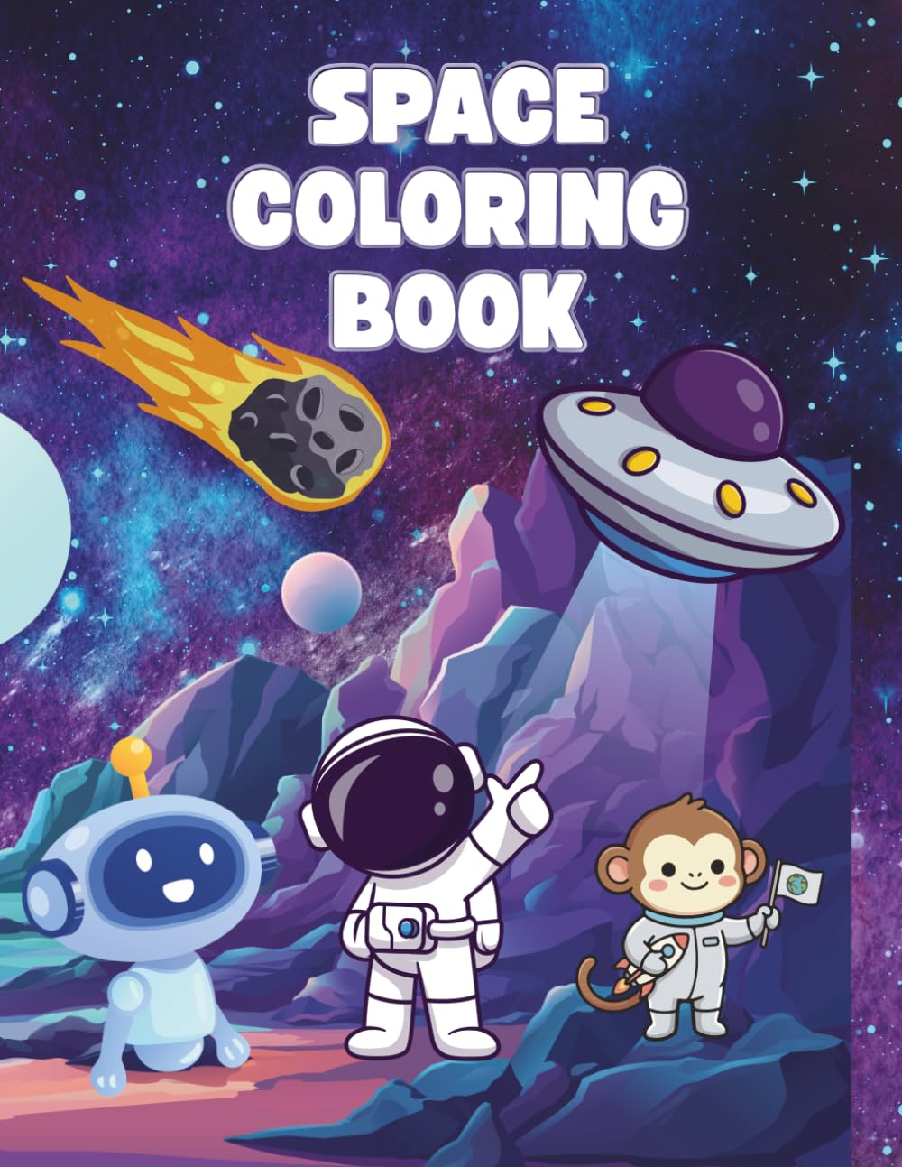 Space Coloring Book for Kids, A fun Space Adventure, Astronauts, Solar System and Space Robots coloring book for kids