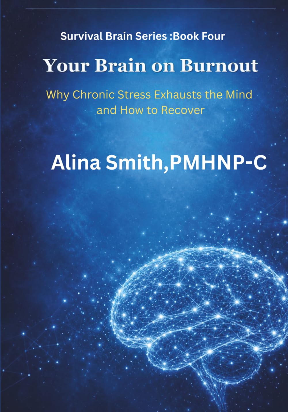 Your Brain on Burnout: Book 4 of the Survival Brain Series