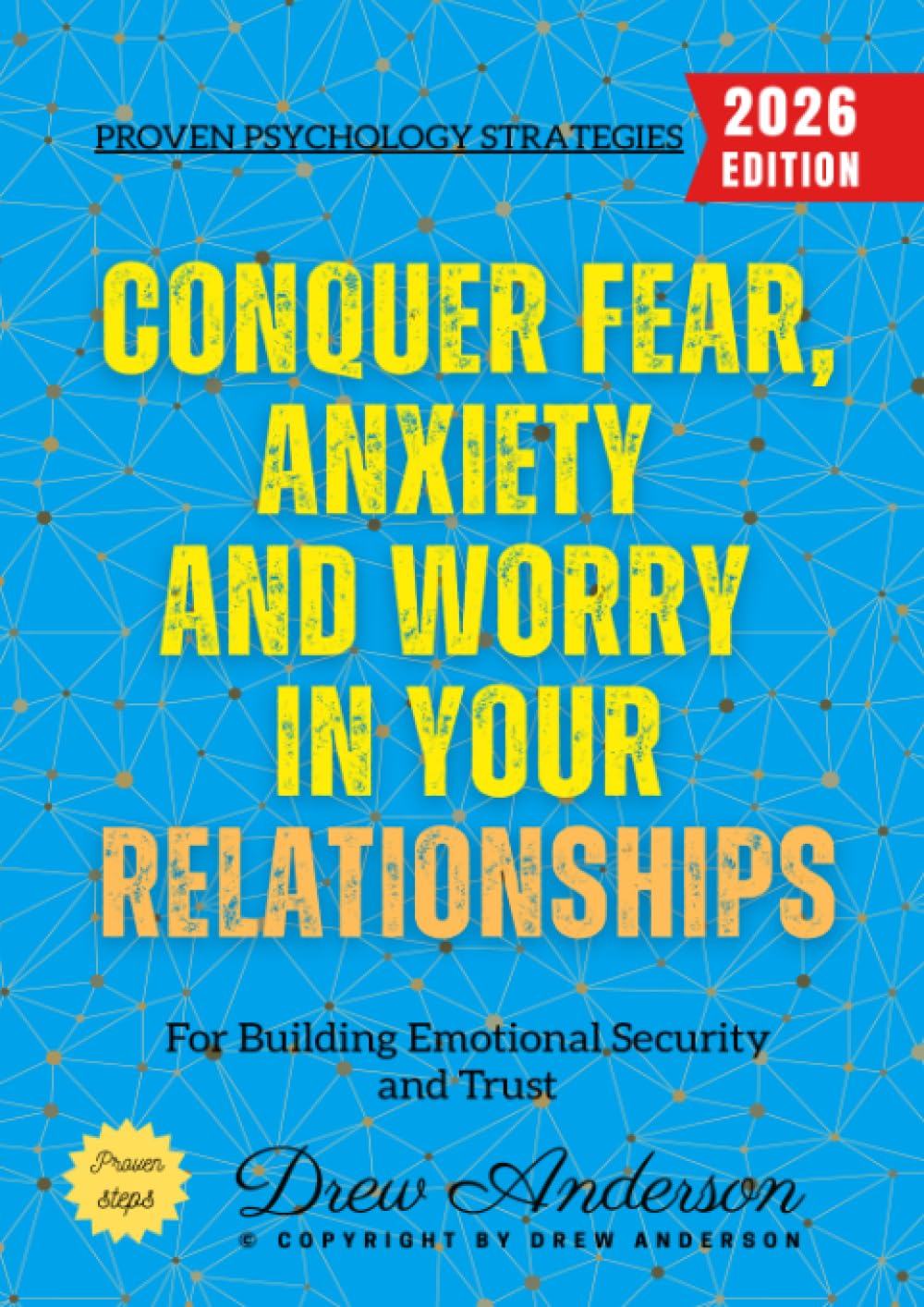 Conquer Fear, Anxiety, and Worry in Your Relationships:: Proven Psychology Strategies for Building Emotional Security and Trust