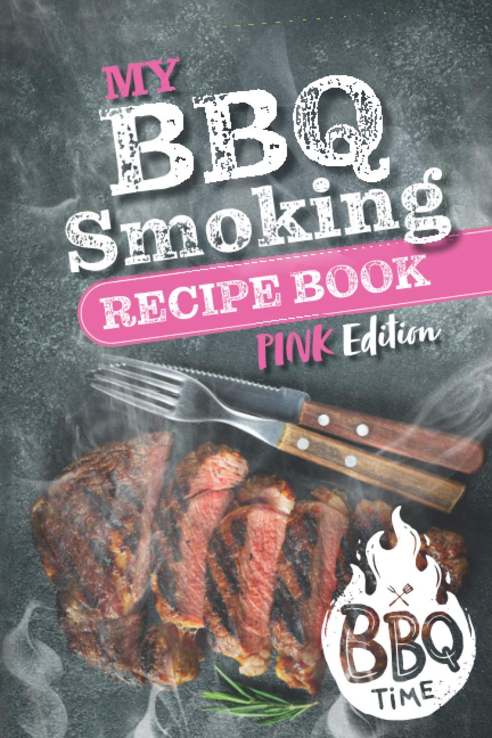 My BBQ Smoking Recipe Book | PINK Edition | BBQ Time: Record your own unique and Deliciously Tasty, BBQ Smoking Recipe's with this beautiful, easy to use, paperback recipe book.