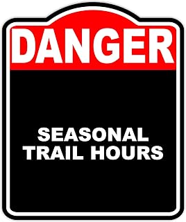 Seasonal Trail Hours Danger Red Black Aluminum Composite Sign 20 x 24 inches