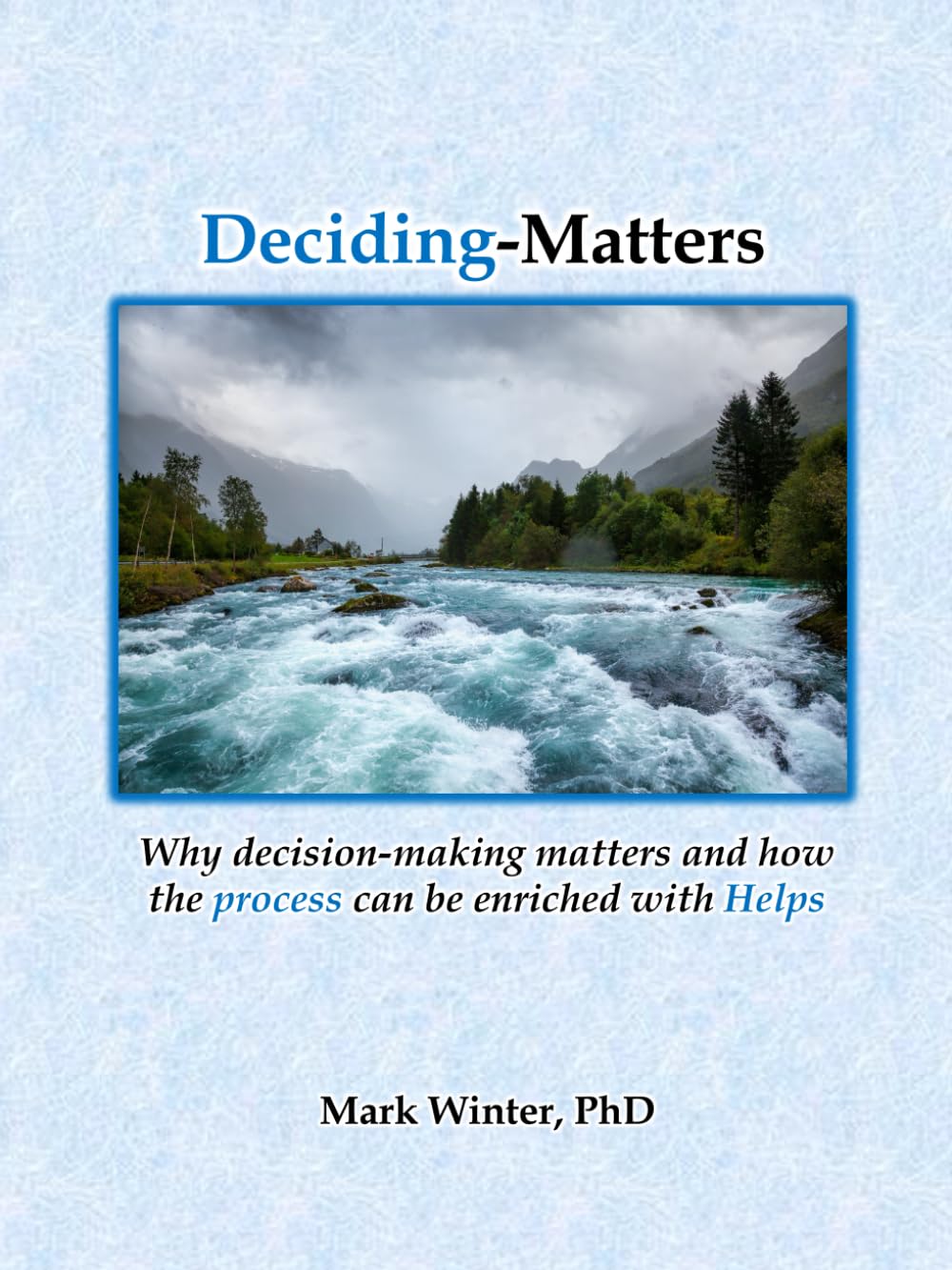 Deciding-Matters: Why the PROCESS matters and how it can be enriched with Helps