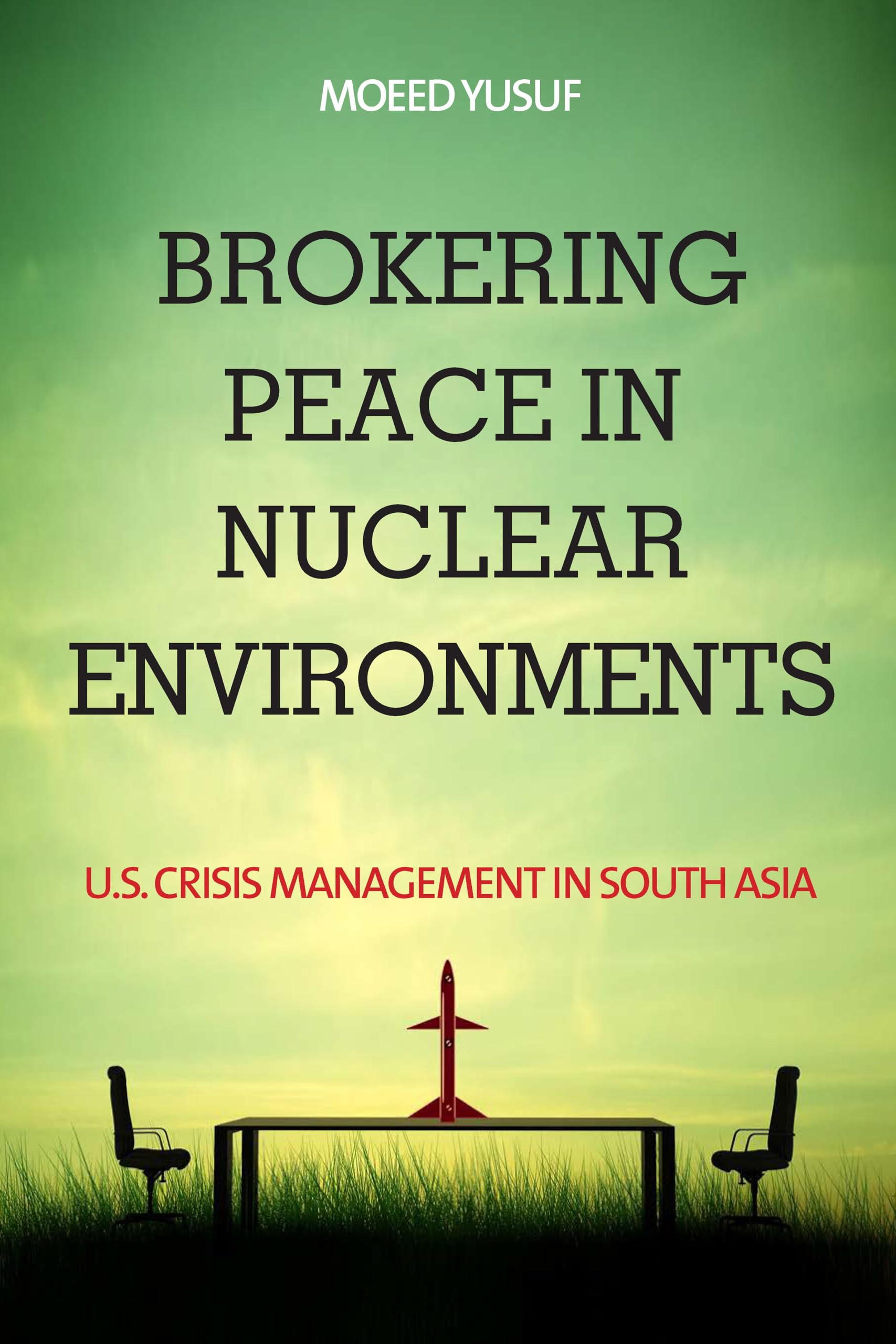 Brokering Peace in Nuclear Environments: U.S. C, Yusuf*.
