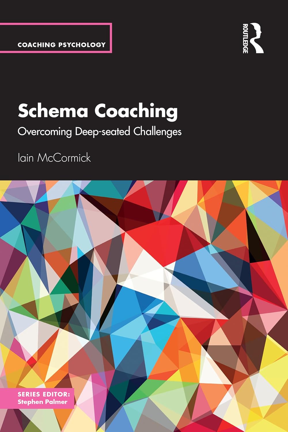 Schema Coaching: Overcoming Deep-seated Challenges (Coaching Psychology)
